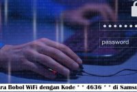 Cara Bobol WiFi dengan Kode * * 4636 * * di Samsung