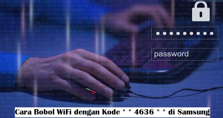 Cara Bobol WiFi dengan Kode * * 4636 * * di Samsung