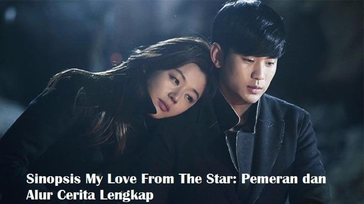 Sinopsis My Love From The Star: Pemeran dan Alur Cerita Lengkap