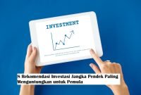 8 Rekomendasi Investasi Jangka Pendek Paling Menguntungkan untuk Pemula