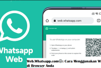 Web.Whatsapp.com🌐: Cara Menggunakan WhatsApp di Browser Anda