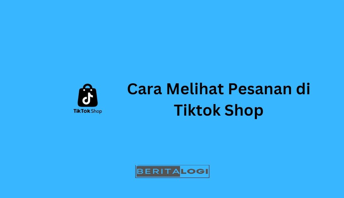 Cara Melihat Pesanan di Tiktok Shop